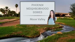 Phoenix Neighborhoods: Moon Valley