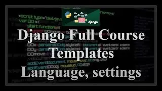 Django Full Course - 19 - Django Templates. Language, rendering, settings