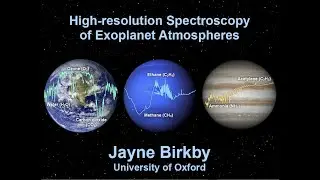 High-resolution Spectroscopy of Exoplanet Atmospheres - Dr. Jayne Birkby (Univ. of Oxford)