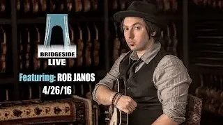Rob Janos Performs on Bridgeside Live S1 Ep13