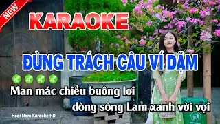 Karaoke Đừng Tr&aacute;ch C&acirc;u V&iacute; Dặm, Đ&agrave;nh tr&aacute;ch người th&ocirc;i, đừng tr&aacute;ch c&acirc;u v&iacute; dặm - Ho&agrave;i Nam Karaoke HD
