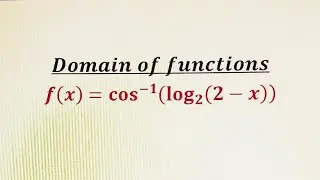 Domain of functions _ Inverse cosine function _ Logarithmic function.