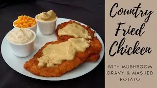 Country Fried Chicken | Mashed Potatoes | Mushroom Gravy