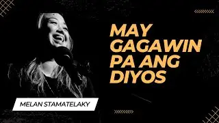 MAY GAGAWIN PA ANG DIYOS | Melan Stamatelaky | JTG WORSHIP
