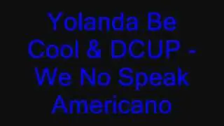Yolanda Be Cool & DCUP - We No Speak Americano