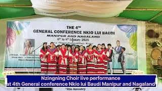 Nzingning Choir live performance at 4th General conference Nkio lui Baudi Manipur and Nagaland 