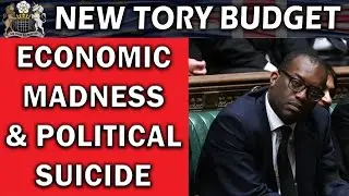 Latest Tory Budget is Economic and Political Madness