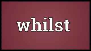 Whilst Meaning