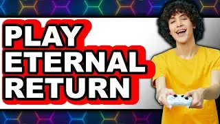 How to Play Eternal Return (Easy Method)