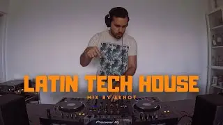 Latin Tech House Mix 2024 - Dj Set