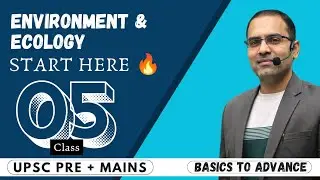 Lecture 5 | Environment & Ecology Introduction | UPSC Prelims + Mains Syllabus