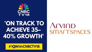 Seriously Looking At The Society Redevelopment Segment: Arvind SmartSpaces | CNBC TV18