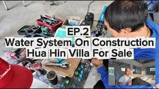 The Forbidden Truth About Thai Houses &ndash; EP.2: Plumbing During Construction | Hua Hin Villa for Sale
