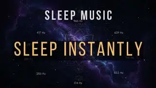 Relaxing Sleep Music with All 9 Solfeggio Frequencies for Quiet Nights