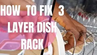 HOW TO FIX 3 LAYER DISH RACK