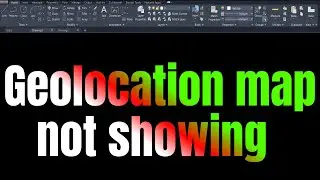 Autocad Geolocation map NOT showing | Autocad Geolocation maps CANNOT be displayed