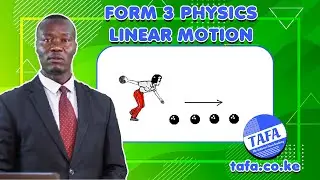 FORM 3 PHYSICS - CHAPTER 1 - LINEAR MOTION - THE ACHIEVERS FOCUS ACADEMY (TAFA)