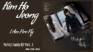 Kim Ho Jeong (김호정) &ndash; I Am Firefly (나는 반딧불) | Perfect Family 완벽한 가족 OST Part. 2 Lyrics Han/Rom/Indo