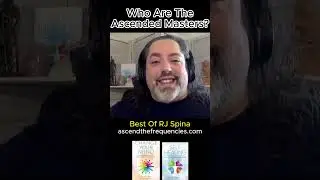 RJ Spina: Who Are The Ascended Masters