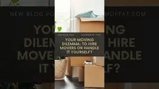 Your Moving Dilemma: To Hire Movers or Handle It Yourself? | Susan Moffat, Grey Bruce REALTOR&reg;