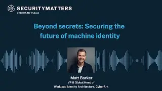 EP 14 - Beyond secrets: Securing the future of machine identity