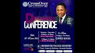 DREAMERS CONFERENCE (DAY3) EVENING SESSION// CROSSOVER PRAYER MINISTRY//TUESDAY 26TH JUNE 2023//