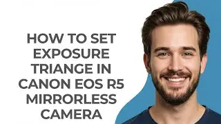 How to Set Exposure Triange In Canon Eos R5 Mirrorless Camera - GUIDE!