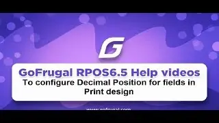 How to configure decimal position for fields in Print design | GoFrugal RPOS6.5