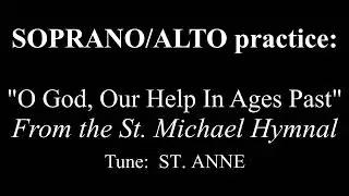 Soprano/Alto:  O God, Our Help In Ages Past, practice video