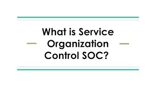 What is Service Organization Control SOC?