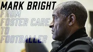 Mark Bright | From Foster Care to Footballer