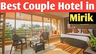 BEST UNMARRIED COUPLE HOTEL IN MIRIK BEST BUDGET HOTEL IN MIRIK
