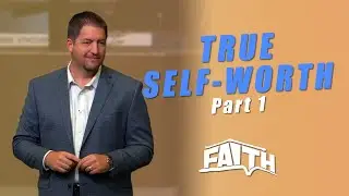 True Self-Worth - Part 1 | Pastor Anthony Wade | Faith Building Church