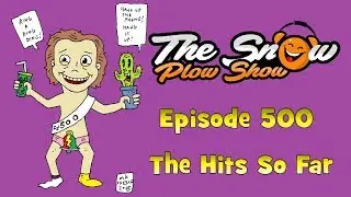 The Snow Plow Show Episode 500 - The Hits So Far