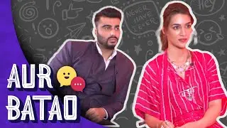 Kriti Sanon reveals Arjun Kapoor’s hidden talent | Aur Batao | Panipat | Interview