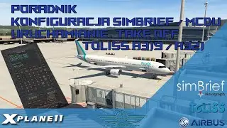X-Plane 11 | Poradnik #1 | Simbrief, Przygotowanie, Uruchamianie, Take Off | ToLiss A319 / A321