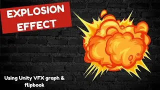 Explosion Effect using VFX Graph and Flipbook
