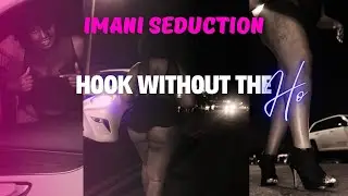 Imani Seduction - Hook Without the Ho [Official Music Video]
