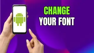 Change Font Style on Samsung & Android Phones &ndash; Fast Tutorial