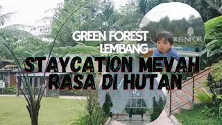 STAYCATION DI GREEN FOREST RESORT BANDUNG, LEMBANG