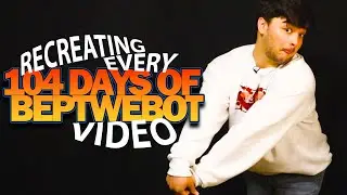 Recreating Every Single 104 Days of BepTweBot Video