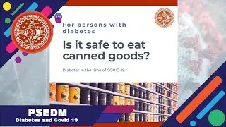 Diabetes and CoViD 19 - Part 6: Eating Canned Goods | PCEDM