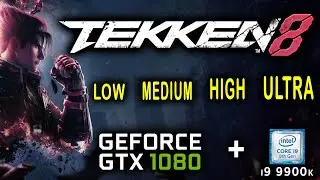 Tekken 8 - GTX 1080 - Benchmark All Settings | TAA, TSR, NIS, FSR 1.0, FSR 2, XeSS - Gameplay