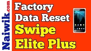 Factory reset data Swipe Elite Plus