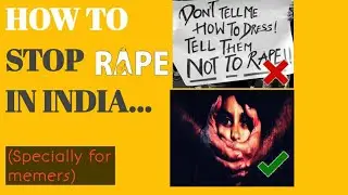 5 ways to stop rape in INDIA 🇮🇳-वो पांच तरीके जिनसे हम भारत मे रपेहोने से रोक सकते हैं।