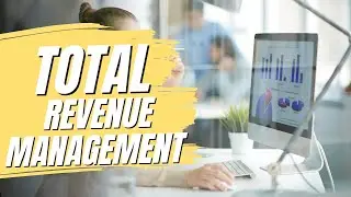 Total Revenue Management in Hotels Explained