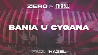 ZERO & THR!LL feat. HAZEL - Bania u Cygana (Video Liryc) 2024