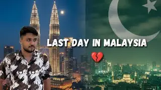 Last Day in Malaysia 🇲🇾 | Surprise Visit to Pakistan 🇵🇰