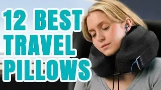 Best Travel Pillow 2017 &ndash; TOP 12 Neck Pillows For Travel