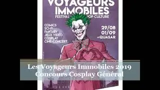 VOYAGEURS IMMOBILES 2019 - Concours Cosplay G&eacute;n&eacute;ral / Prestation d'ouverture